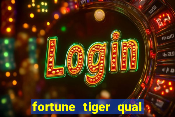 fortune tiger qual a melhor plataforma